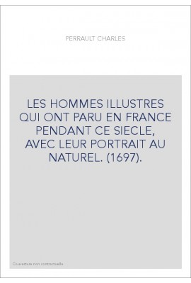LES HOMMES ILLUSTRES QUI ONT PARU EN FRANCE PENDANT CE SIECLE, AVEC LEUR PORTRAIT AU NATUREL. (1697).