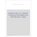 REPERTOIRE DU THEATRE COMIQUE EN FRANCE AU MOYEN AGE. (1886).