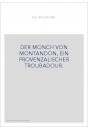 DER MONCH VON MONTANDON, EIN PROVENZALISCHER TROUBADOUR.