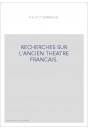 RECHERCHES SUR L'ANCIEN THEATRE FRANCAIS.
