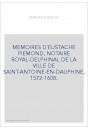 MEMOIRES D'EUSTACHE PIEMOND, NOTAIRE ROYAL-DELPHINAL DE LA VILLE DE SAINT-ANTOINE-EN-DAUPHINE, 1572-1608.