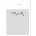 VIE DE FRANCOIS RABELAIS. (1928).