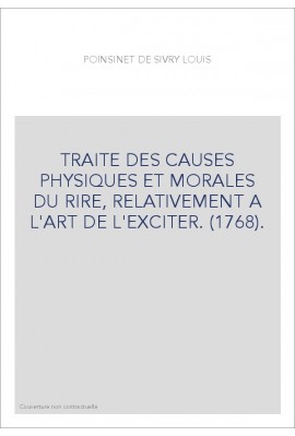 TRAITE DES CAUSES PHYSIQUES ET MORALES DU RIRE, RELATIVEMENT A L'ART DE L'EXCITER. (1768).
