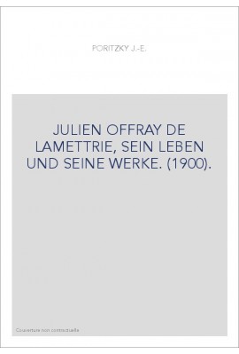 JULIEN OFFRAY DE LAMETTRIE, SEIN LEBEN UND SEINE WERKE. (1900).