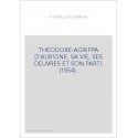THEODORE-AGRIPPA D'AUBIGNE. SA VIE, SES OEUVRES ET SON PARTI. (1854).