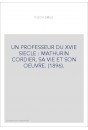 UN PROFESSEUR DU XVIE SIECLE : MATHURIN CORDIER, SA VIE ET SON OEUVRE. (1896).