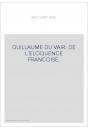 GUILLAUME DU VAIR: DE L'ELOQUENCE FRANCOISE.