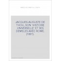 JACQUES-AUGUSTE DE THOU, SON 'HISTOIRE UNIVERSELLE' ET SES DEMELES AVEC ROME. (1881).