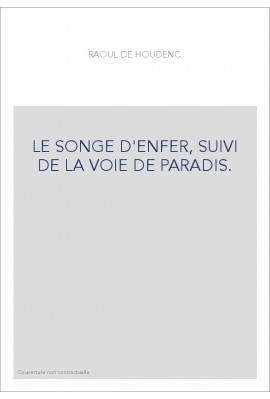LE SONGE D'ENFER, SUIVI DE LA VOIE DE PARADIS.