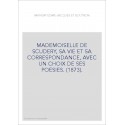 MADEMOISELLE DE SCUDERY, SA VIE ET SA CORRESPONDANCE, AVEC UN CHOIX DE SES POESIES. (1873).
