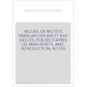 RECUEIL DE MOTETS FRANCAIS DES XIIE ET XIIIE SIECLES, PUBLIES D'APRES LES MANUSCRITS, AVEC INTRODUCTION, NOTE