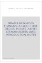 RECUEIL DE MOTETS FRANCAIS DES XIIE ET XIIIE SIECLES, PUBLIES D'APRES LES MANUSCRITS, AVEC INTRODUCTION, NOTE