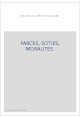 FARCES, SOTIES, MORALITES.