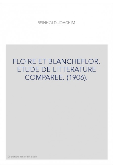 FLOIRE ET BLANCHEFLOR. ETUDE DE LITTERATURE COMPAREE. (1906).