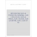 REFLEXIONS SUR LA POESIE EN GENERAL, SUR L'EGLOGUE, SUR LA FABLE, SUR L'ELEGIE, SUR LA SATIRE, SUR L'ODE ET
