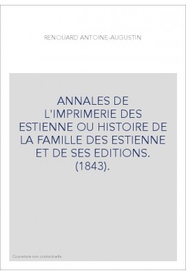 ANNALES DE L'IMPRIMERIE DES ESTIENNE OU HISTOIRE DE LA FAMILLE DES ESTIENNE ET DE SES EDITIONS. (1843).