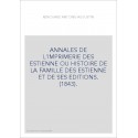 ANNALES DE L'IMPRIMERIE DES ESTIENNE OU HISTOIRE DE LA FAMILLE DES ESTIENNE ET DE SES EDITIONS. (1843).