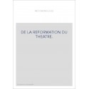 DE LA REFORMATION DU THEATRE.