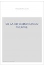 DE LA REFORMATION DU THEATRE.