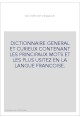 DICTIONNAIRE GENERAL ET CURIEUX CONTENANT LES PRINCIPAUX MOTS ET LES PLUS USITEZ EN LA LANGUE FRANCOISE.