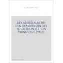 DER ABERGLAUBE BEI DEN DRAMATIKERN DES 16. JAHRHUNDERTS IN FRANKREICH. (1903).