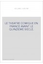 LE THEATRE COMIQUE EN FRANCE AVANT LE QUINZIEME SIECLE.