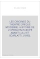 LES ORIGINES DU THEATRE LYRIQUE MODERNE. HISTOIRE DE L'OPERA EN EUROPE AVANT LULLI ET SCARLATTI. (1895).