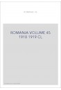 ROMANIA VOLUME 45 ( 1918 - 1919 )