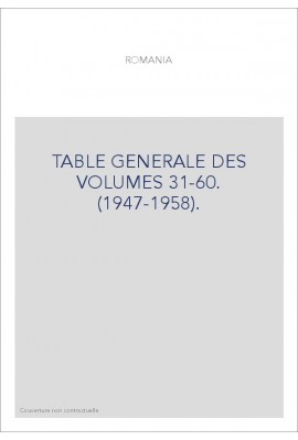 TABLE GENERALE DES VOLUMES 31-60. (1947-1958).