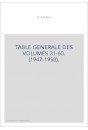 TABLE GENERALE DES VOLUMES 31-60. (1947-1958).