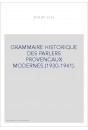 GRAMMAIRE HISTORIQUE DES PARLERS PROVENCAUX MODERNES.(1930-1941).