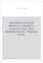 DER EINFLUSS VON ARIOST'S ORLANDO FURIOSO AUF DAS FRANZOSISCHE THEATER. (1905).