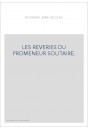 LES REVERIES DU PROMENEUR SOLITAIRE.