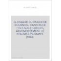GLOSSAIRE DU PARLER DE BOURNOIS, CANTON DE L'ISLE-SUR-LE-DOUBS, ARRONDISSEMENT DE BEAUME-LES-DAMES. (1894).