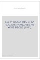 LES PHILOSOPHES ET LA SOCIETE FRANCAISE AU XVIIIE SIECLE. (1911).