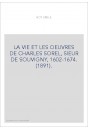 LA VIE ET LES OEUVRES DE CHARLES SOREL, SIEUR DE SOUVIGNY, 1602-1674. (1891).