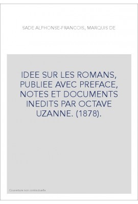 IDEE SUR LES ROMANS, PUBLIEE AVEC PREFACE, NOTES ET DOCUMENTS INEDITS PAR OCTAVE UZANNE. (1878).
