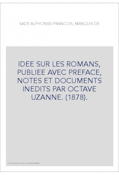 IDEE SUR LES ROMANS, PUBLIEE AVEC PREFACE, NOTES ET DOCUMENTS INEDITS PAR OCTAVE UZANNE. (1878).