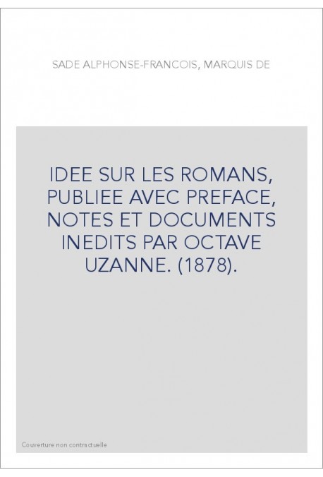 IDEE SUR LES ROMANS, PUBLIEE AVEC PREFACE, NOTES ET DOCUMENTS INEDITS PAR OCTAVE UZANNE. (1878).