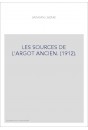LES SOURCES DE L'ARGOT ANCIEN. (1912).