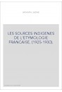 LES SOURCES INDIGENES DE L'ETYMOLOGIE FRANCAISE. (1925-1930).