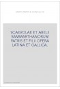 SCAEVOLAE ET ABELII SAMMARTHANORUM PATRIS ET FILII OPERA LATINA ET GALLICA.