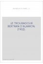 LE TROUBADOUR BERTRAN D'ALAMON. (1902).
