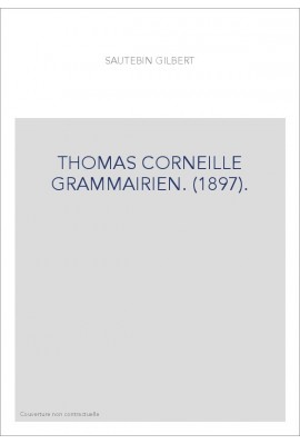 THOMAS CORNEILLE GRAMMAIRIEN. (1897).