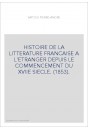 HISTOIRE DE LA LITTERATURE FRANCAISE A L'ETRANGER DEPUIS LE COMMENCEMENT DU XVIIE SIECLE. (1853).