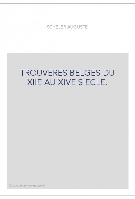 TROUVÈRES BELGES DU XIIE AU XIVE SIÈCLE.