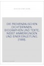 DIE PROVENZALISCHEN DICHTERINNEN. BIOGRAPHIEN UND TEXTE, NEBST ANMERKUNGEN UND EINER EINLEITUNG. (1888).