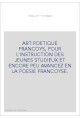 ART POETIQUE FRANCOYS, POUR L'INSTRUCTION DES JEUNES STUDIEUX ET ENCORE PEU AVANCEZ EN LA POESIE FRANCOYSE.