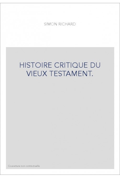 HISTOIRE CRITIQUE DU VIEUX TESTAMENT.