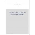 HISTOIRE CRITIQUE DU VIEUX TESTAMENT.